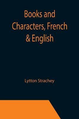 Books and Characters, French & English(English, Paperback, Strachey Lytton)