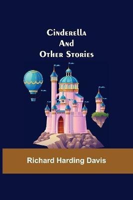 Cinderella; And Other Stories(English, Paperback, Harding Davis Richard)