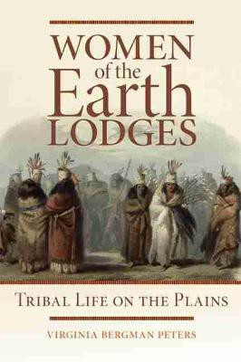 Women of the Earth Lodges(English, Paperback, Peters Virginia Bergman)