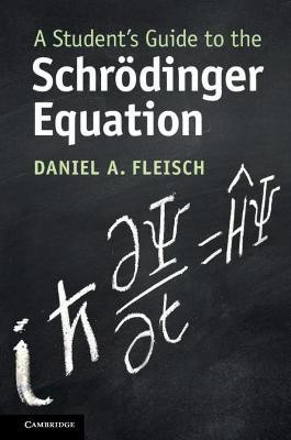 A Student's Guide to the Schroedinger Equation(English, Hardcover, Fleisch Daniel A.)