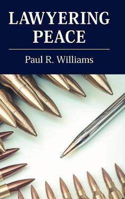Lawyering Peace(English, Hardcover, Williams Paul R.)