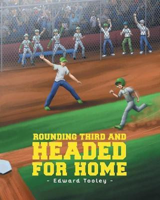 Rounding Third and Headed for Home(English, Paperback, Tooley Edward)
