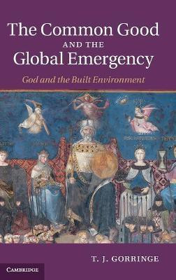 The Common Good and the Global Emergency(English, Hardcover, Gorringe T. J.)