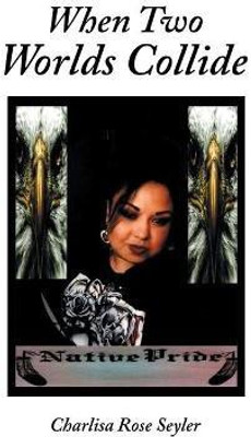 When Two Worlds Collide(English, Paperback, Seyler Charlisa Rose)