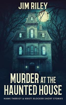 Murder at the Haunted House(English, Paperback, Riley Jim)
