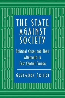 The State against Society(English, Paperback, Ekiert Grzegorz)
