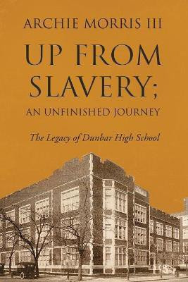Up from Slavery; an Unfinished Journey(English, Paperback, Archie Morris III)