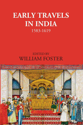 Early Travels In India 1583-1619(Hardcover, Edited by William Foster)