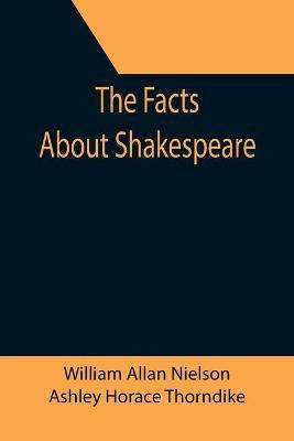 The Facts About Shakespeare(English, Paperback, Allan Nielson William)