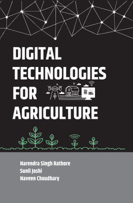 Digital Technologies for Agriculture(English, Hardcover, Choudhary Narendra Singh Rathore, Sunil Joshi, Naveen)