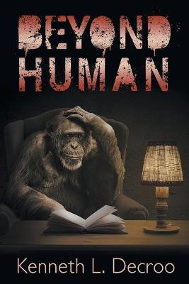 Beyond Human(English, Paperback, Decroo Kenneth L)