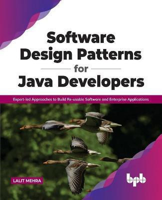 Software Design Patterns for Java Developers(English, Paperback, Mehra Lalit)