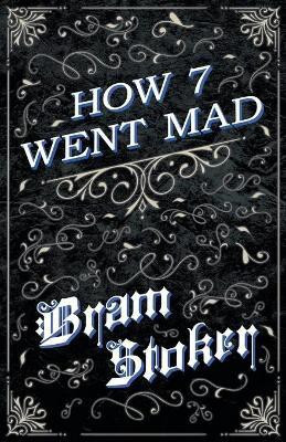 How 7 Went Mad (Fantasy and Horror Classics)(English, Paperback, Stoker Bram)