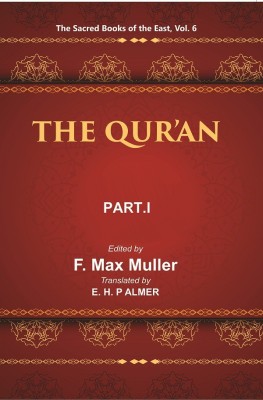 The Sacred Books of the East (THE QUR’AN, PART-I: CHAPTERS I TO XVI)(Paperback, F. MAX MULLER, E. H. P ALMER)