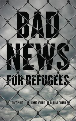 Bad News for Refugees(English, Hardcover, Philo Greg)