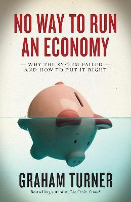No Way to Run an Economy(English, Paperback, Turner Graham)
