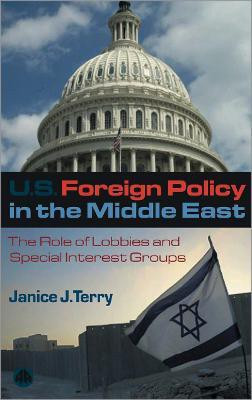 US Foreign Policy in the Middle East  - The Role of Lobbies and Special Interest Groups(English, Paperback, Terry Janice J.)