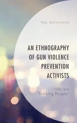 An Ethnography of Gun Violence Prevention Activists(English, Hardcover, Rothschild Teal)