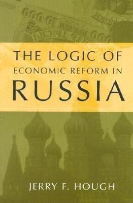 Logic of Economic Reform in Russia Hb(English, Hardcover, Hough J)