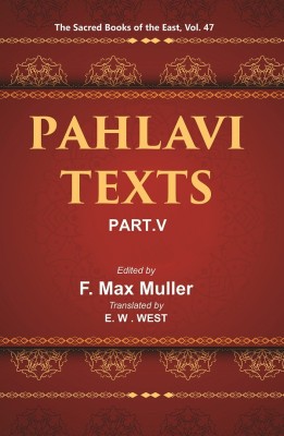 The Sacred Books of the East (PAHLAVI TEXTS, PART-V: MARVELS OF ZOROASTRIANISM)(Hardcover, F. MAX MULLER, E. W. WEST)