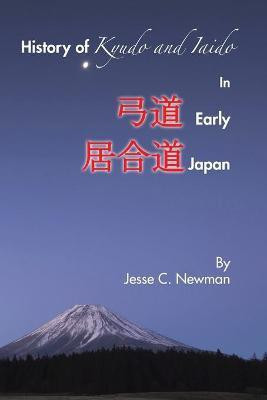 History of Kyudo and Iaido In Early Japan(English, Paperback, Newman Jesse C)
