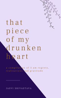 That Piece of my Drunken Heart(Paperback, Jasvi Srivastava)