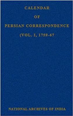 Calendar Of Persian Correspondence (Vol. I - 1759-67)(Hardcover, Imperial Record Department)