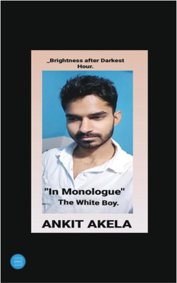IN MONOLOGUE The White Boy(Paperback, Ankit Akela)