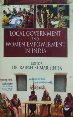 Local Government and Women Empowerment in India(Hardcover, Dr. Rajesh Kumar Sinha)