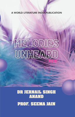 Melodies Unheard  - Melodies Unheard(Paperback, Dr Jernail Singh Anand, Prof. Seema Jain)