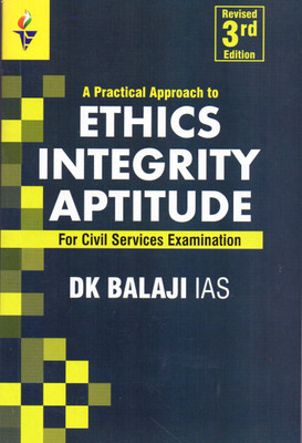 A Practical Approach To ETHICS INTEGRITY APTITUDE For Civil Services Examinations By D K Balaji-IAS(Paperback, D K Balaji IAS)