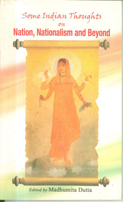 Some Indian Thoughts On Nation,Nationalism And Beyond(Paperback, Madhumita Dutta)
