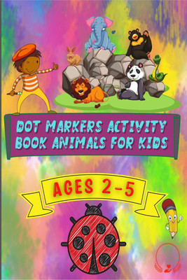 Dot Markers Activity Book Animals for Kids(English, Paperback, Steven Cottontail)