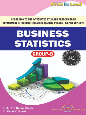 Business Statistics/ BBA- 1 YEAR (NEP2020 Department Of Higher Education) Madhya Pradesh(Paperback, Prof.(DR.) Neeraj Singh , Dr. Ketki Kulkarni)