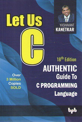 Let Us C Authentic Guide To C Programming Language(Paperback, YASHAVANT KANETKAR)