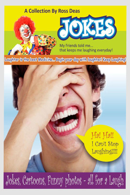 Jokes my friend told me that keeps me laughing everyday!  - Laughter is a best medicine.. Begin your day with a laughter! Keep Laughing!(Paperback, Rosslyn Alexander Deas)