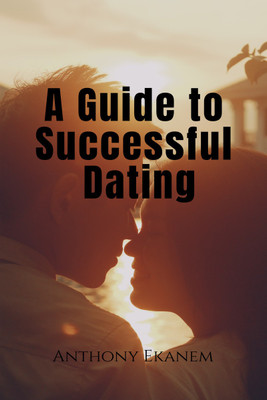 A Guide to Successful Dating(English, Paperback, Ekanem Anthony)