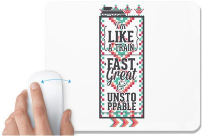 UDNAG White Mousepad 'I'm like a train, fast great and unstoppable' for Computer / PC / Laptop [230 x 200 x 5mm] Non Slip Base Mousepad(White)