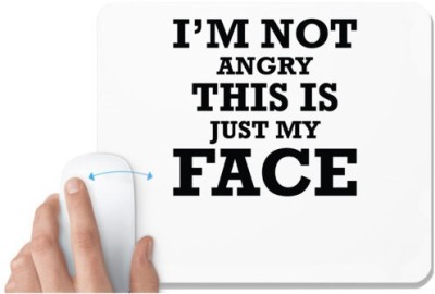 UDNAG White Mousepad 'Face | I am Not Angry This Is Just My Face' for Computer / PC / Laptop [230 x 200 x 5mm] Mousepad(White)