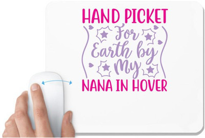 UDNAG White Mousepad 'Nana | HAND PICKET FOR EARTH BY MY NANA IN HOVER' for Computer / PC / Laptop [230 x 200 x 5mm] Non Slip Base Mousepad(White)