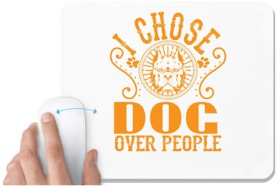 UDNAG White Mousepad 'Dog | I CHOSE DOG OVER PEOLE' for Computer / PC / Laptop [230 x 200 x 5mm] Mousepad(White)