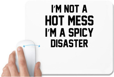 UDNAG White Mousepad 'Disaster | i not a hot mess i m a spicy disaster' for Computer / PC / Laptop [230 x 200 x 5mm] Non Slip Base Mousepad(White)