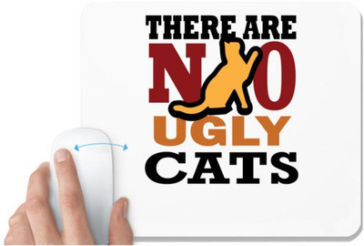 UDNAG White Mousepad 'Cat | There Are no Ugly' for Computer / PC / Laptop [230 x 200 x 5mm] Mousepad(White)