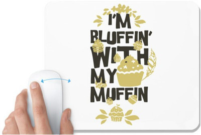 UDNAG White Mousepad 'Cake | I am Bluffin with my muffin' for Computer / PC / Laptop [230 x 200 x 5mm] Mousepad(White)