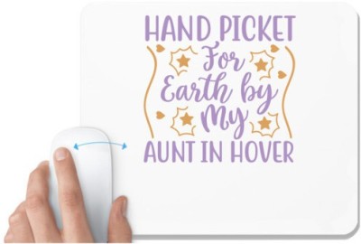 UDNAG White Mousepad 'Aunt | HAND PICKET FOR EARTH BY MY AUNT IN HOVER' for Computer / PC / Laptop [230 x 200 x 5mm] Mousepad(White)