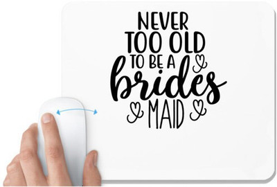 UDNAG White Mousepad 'Brides | Never too' for Computer / PC / Laptop [230 x 200 x 5mm] Non Slip Base Mousepad(White)