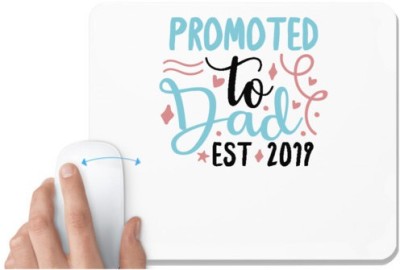 UDNAG White Mousepad 'father | Promoted to dad. Est 2019' for Computer / PC / Laptop [230 x 200 x 5mm] Mousepad(White)