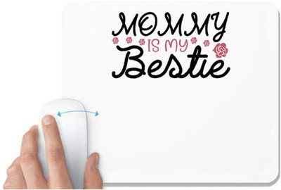 UDNAG White Mousepad 'Bestie | MOMMY IS MY BESTIE' for Computer / PC / Laptop [230 x 200 x 5mm] Non Slip Base Mousepad(White)