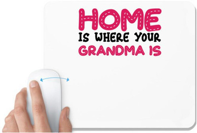 UDNAG White Mousepad 'Gradma | HOME IS WHERE YOUR GRANDMA IS' for Computer / PC / Laptop [230 x 200 x 5mm] Non Slip Base Mousepad(White)
