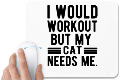 UDNAG White Mousepad 'Cats | I would Workout' for Computer / PC / Laptop [230 x 200 x 5mm] Mousepad(White)